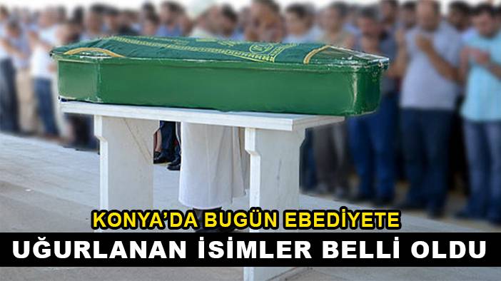Konya’da bugün dikkat çeken gelişmeler 7